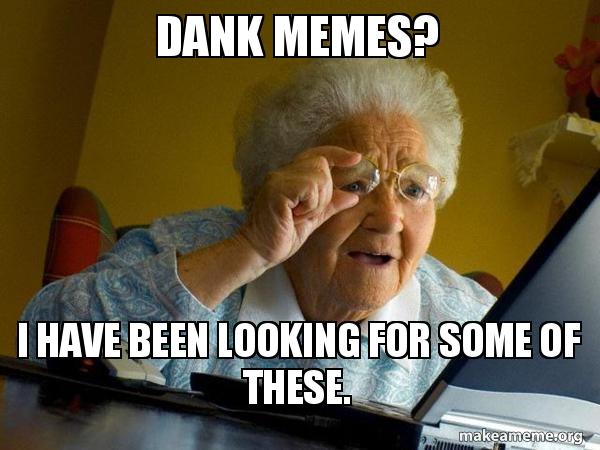 Dank memes